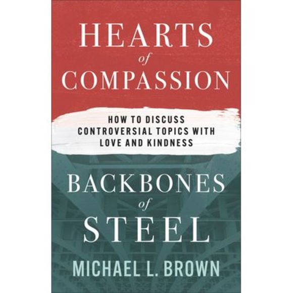 Hearts of Compassion, Backbones of Steel -- Michael L. Brown - Picture 1 of 1